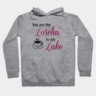 You are the Lorelai to my Luke Hoodie